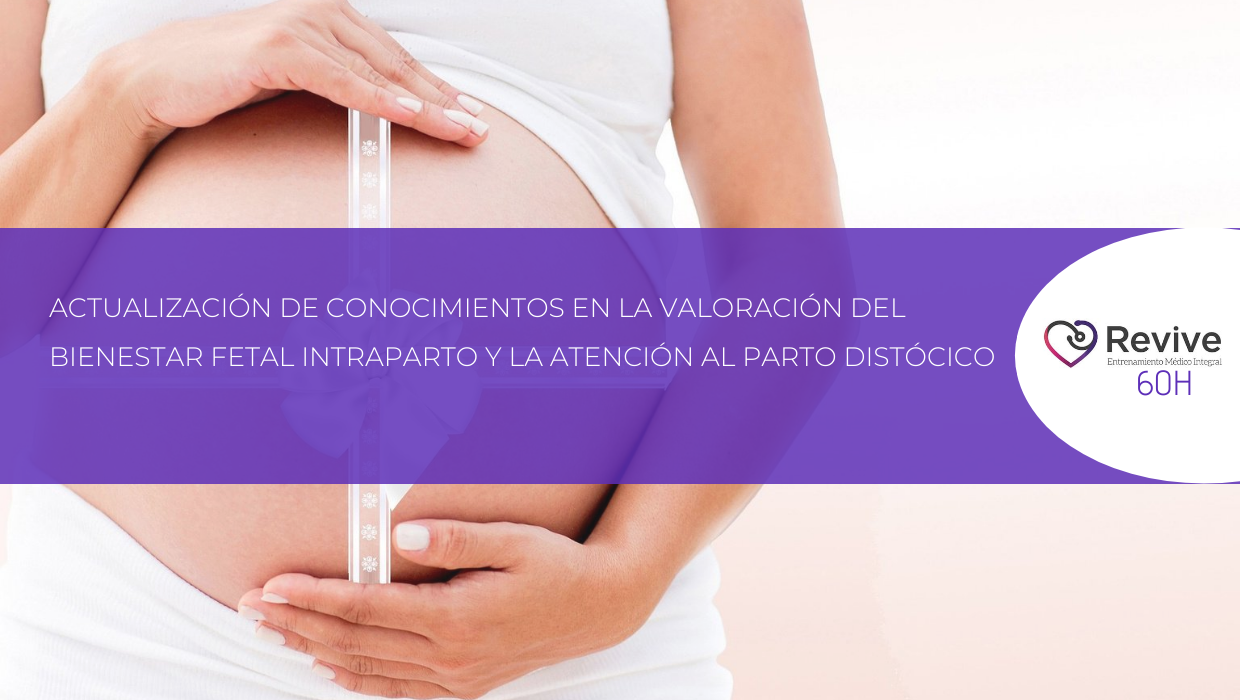 Actualización de conocimientos en la valoración del bienestar fetal intraparto y la atención al parto distócico. CEISAL-REVIVE