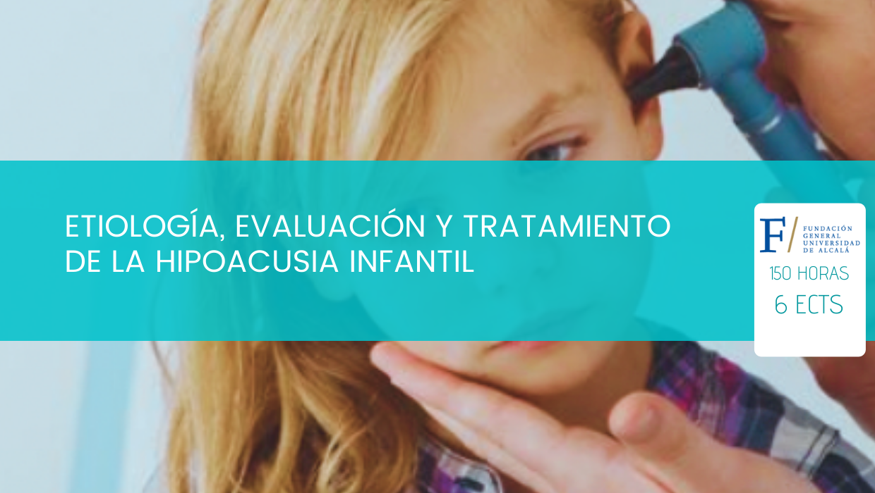 ETIOLOGÍA, EVALUACIÓN Y TRATAMIENTO DE LA HIPOACUSIA INFANTIL (BASE)