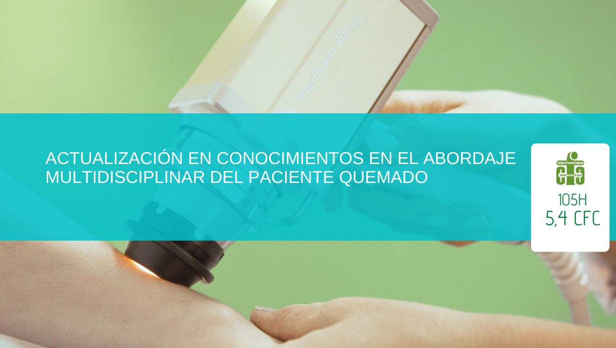 Actualización en Conocimientos en el Abordaje Multidisciplinar del Paciente Quemado (DURACIÓN: 1 MES)